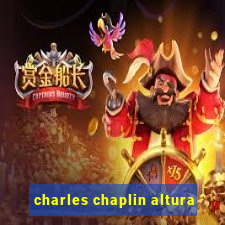 charles chaplin altura